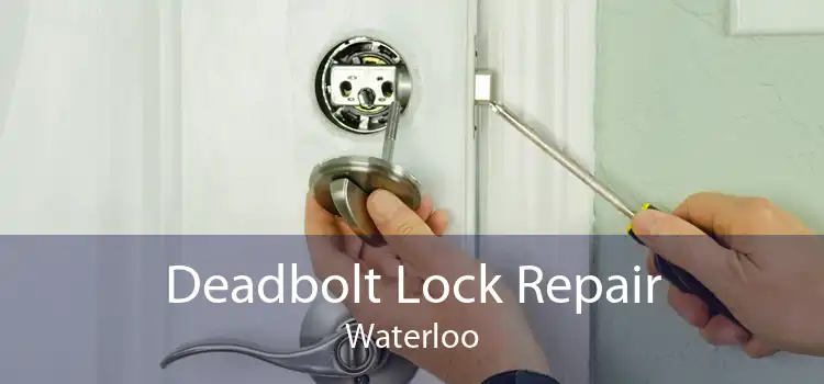 Deadbolt Lock Repair Waterloo