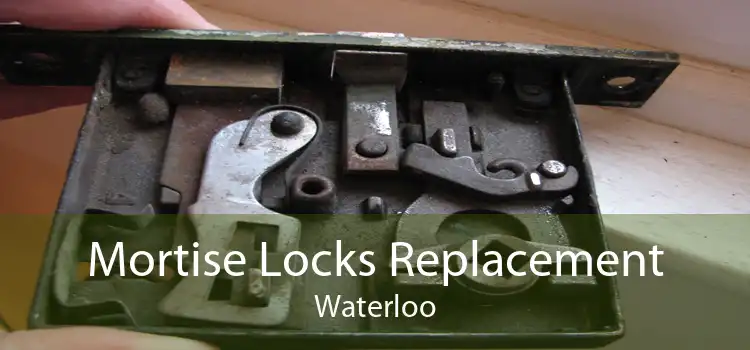 Mortise Locks Replacement Waterloo